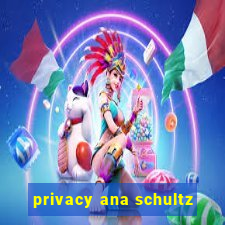 privacy ana schultz